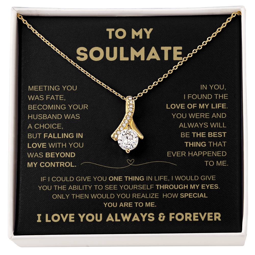 To My Soulmate, I love you Always & Forever Alluring Beauty Necklace