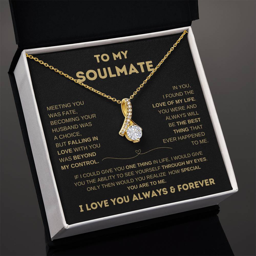 To My Soulmate, I love you Always & Forever Alluring Beauty Necklace