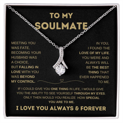 To My Soulmate, I love you Always & Forever Alluring Beauty Necklace