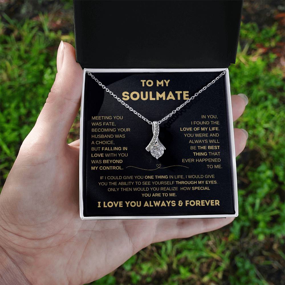 To My Soulmate, I love you Always & Forever Alluring Beauty Necklace