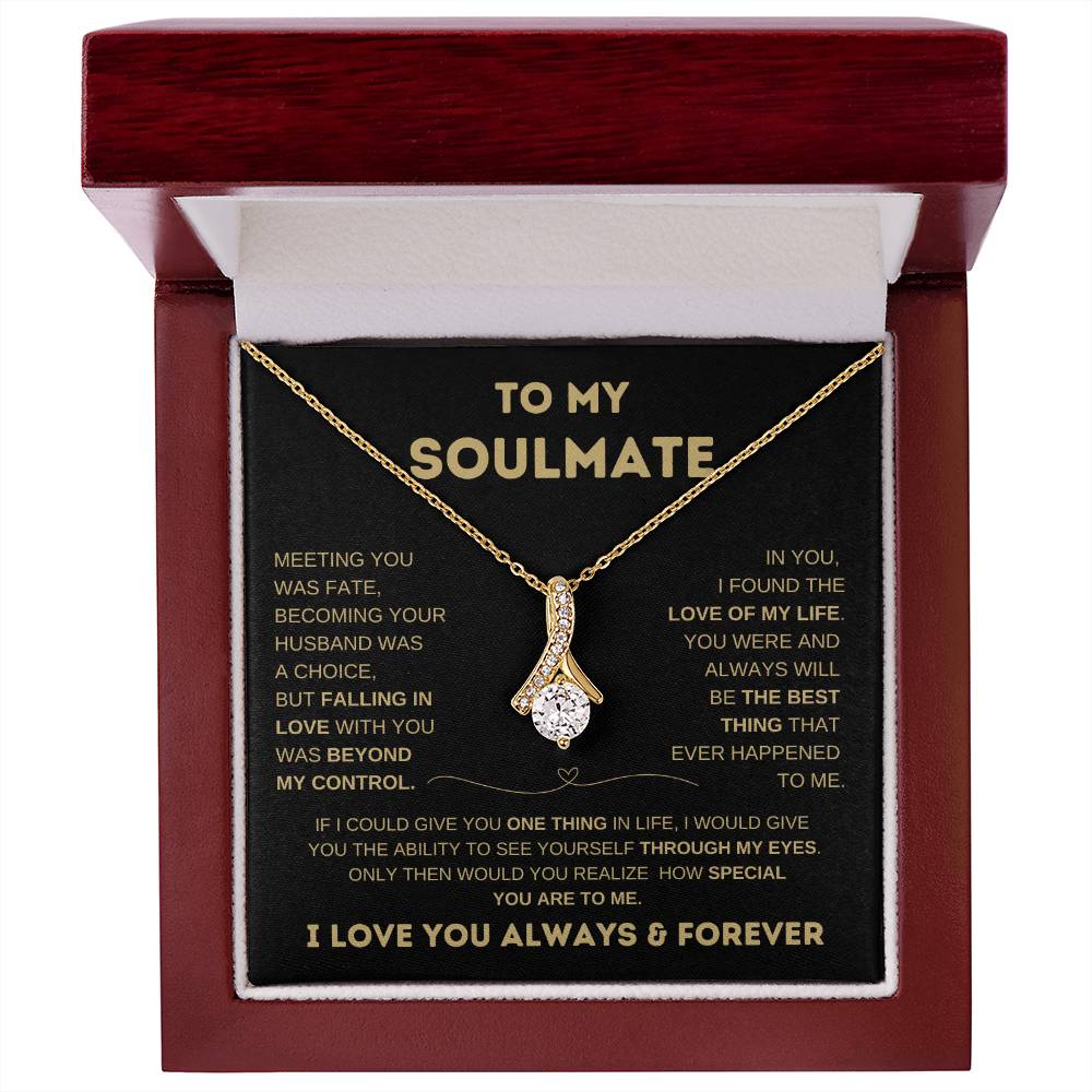 To My Soulmate, I love you Always & Forever Alluring Beauty Necklace