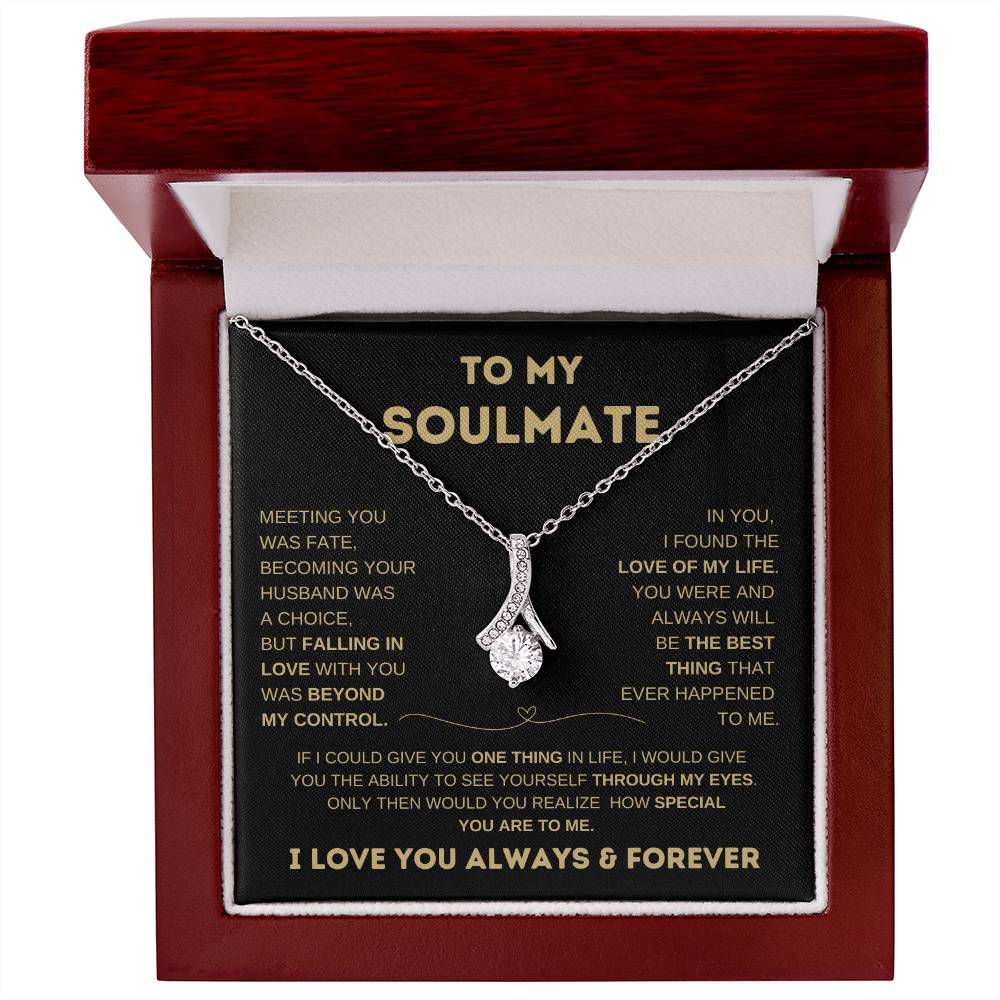 To My Soulmate, I love you Always & Forever Alluring Beauty Necklace